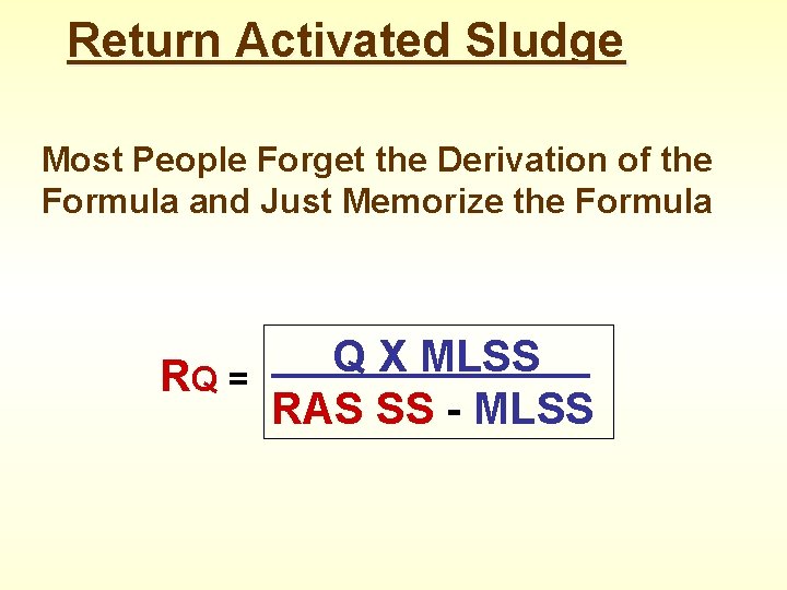 Return Activated Sludge Most People Forget the Derivation of the Formula and Just Memorize