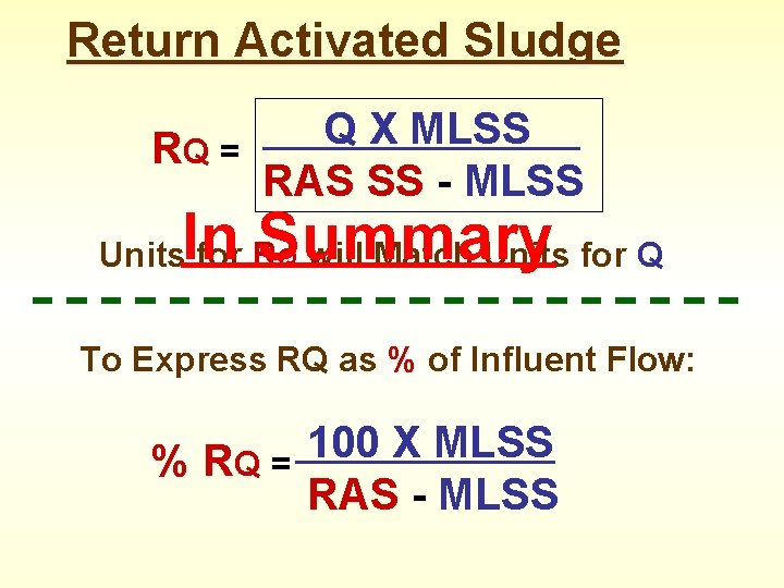 Return Activated Sludge RQ = Q X MLSS RAS SS - MLSS In Summary