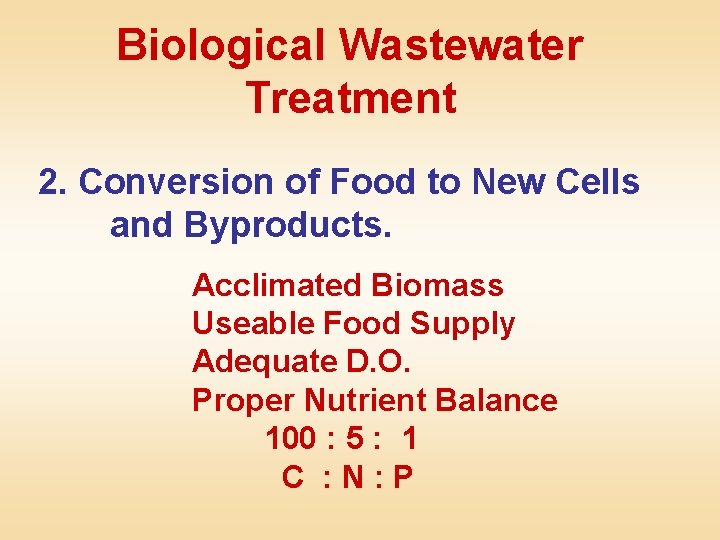 Biological Wastewater Treatment 2. Conversion of Food to New Cells and Byproducts. Acclimated Biomass