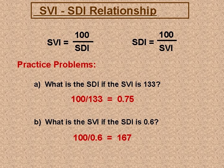 SVI - SDI Relationship SVI = 100 SDI = 100 SVI Practice Problems: a)