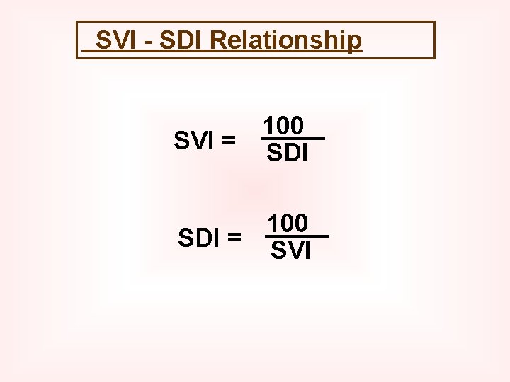 SVI - SDI Relationship 100 SVI = SDI 100 SDI = SVI 