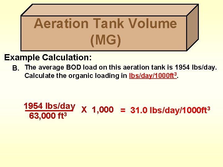 Aeration Tank Volume (MG) Example Calculation: B. The average BOD load on this aeration