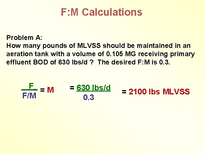 F: M Calculations Problem A: How many pounds of MLVSS should be maintained in