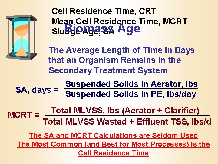 Cell Residence Time, CRT Mean Cell Residence Time, MCRT Biomass Sludge Age, SA Age