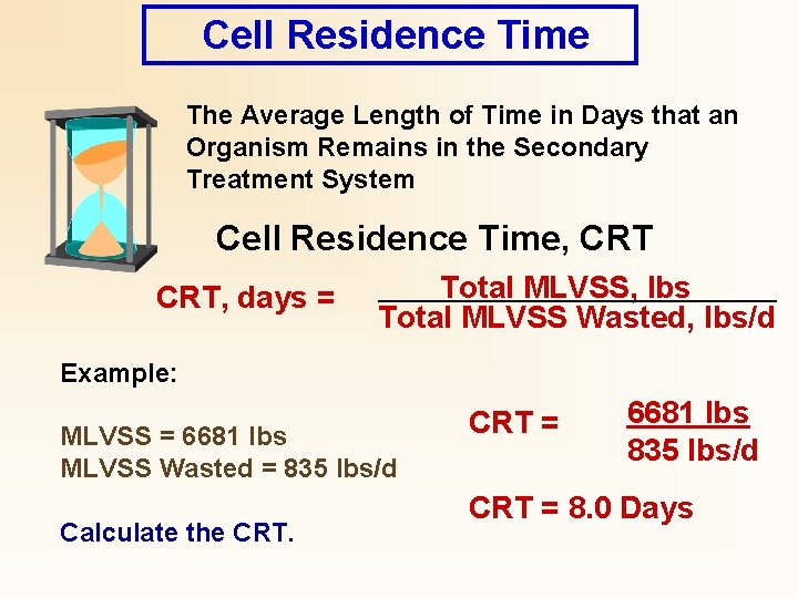 Cell Residence Time The Average Length of Time in Days that an Organism Remains