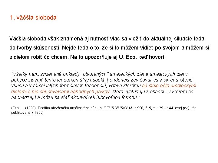 1. väčšia sloboda Väčšia sloboda však znamená aj nutnosť viac sa vložiť do aktuálnej