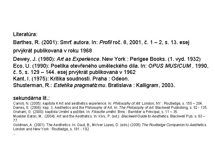 Literatúra: Barthes, R. (2001): Smrť autora. In: Profil roč. 8, 2001, č. 1 –