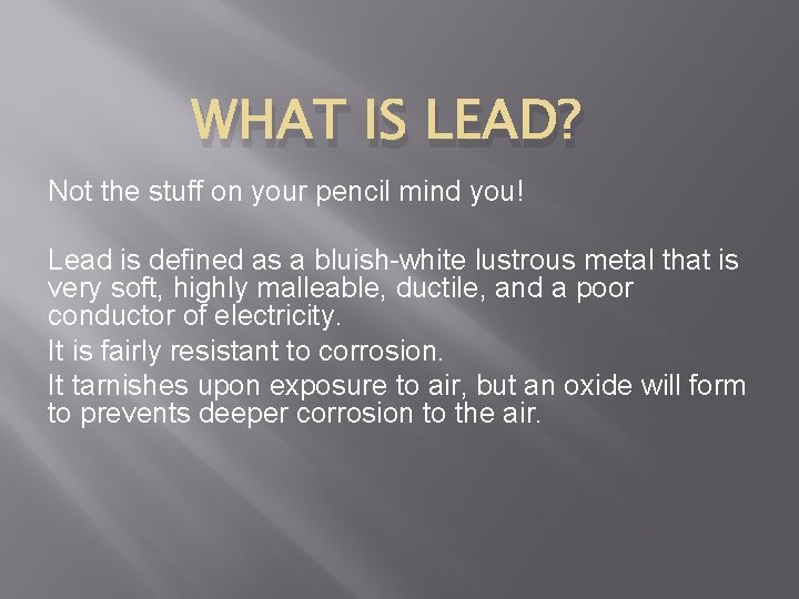 WHAT IS LEAD? Not the stuff on your pencil mind you! Lead is defined