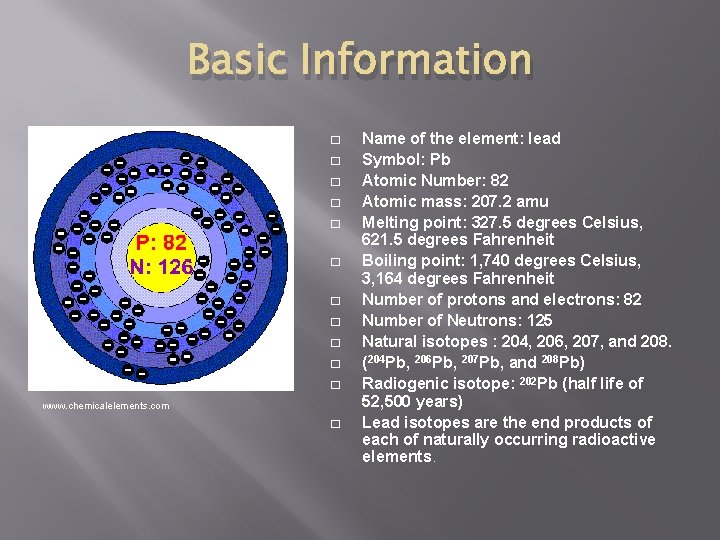 Basic Information � � � www. chemicalelements. com � Name of the element: lead
