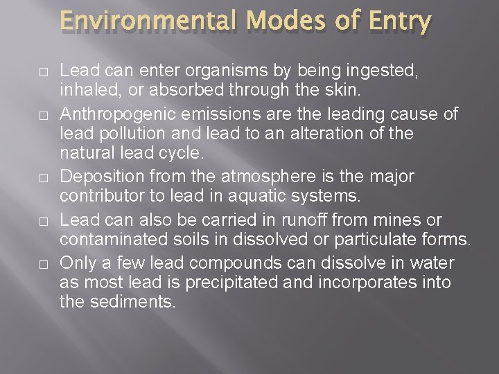 Environmental Modes of Entry � � � Lead can enter organisms by being ingested,