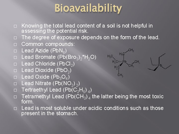 Bioavailability � � � Knowing the total lead content of a soil is not