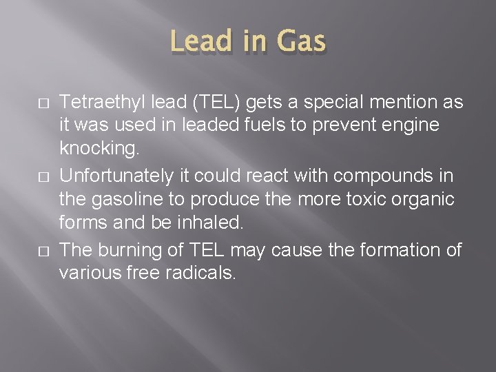 Lead in Gas � � � Tetraethyl lead (TEL) gets a special mention as