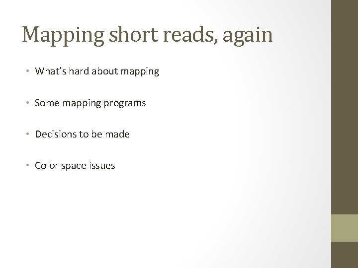 Mapping short reads, again • What’s hard about mapping • Some mapping programs •