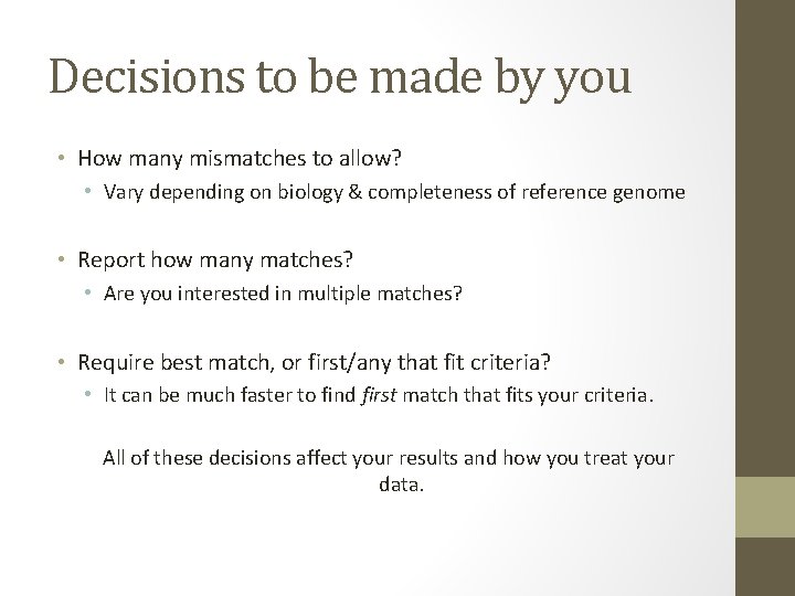 Decisions to be made by you • How many mismatches to allow? • Vary