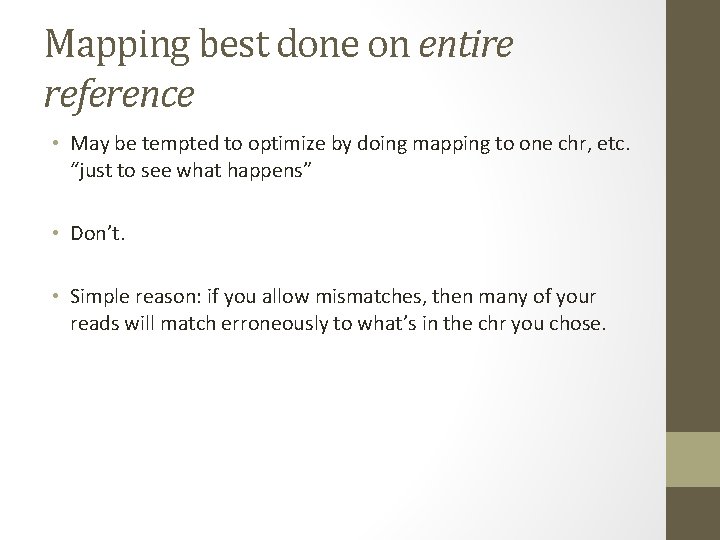 Mapping best done on entire reference • May be tempted to optimize by doing