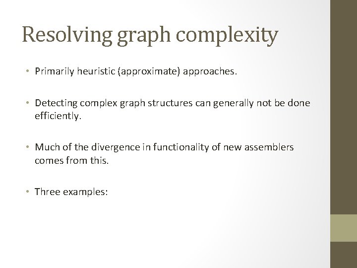 Resolving graph complexity • Primarily heuristic (approximate) approaches. • Detecting complex graph structures can