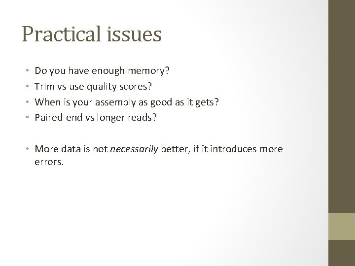 Practical issues • • Do you have enough memory? Trim vs use quality scores?