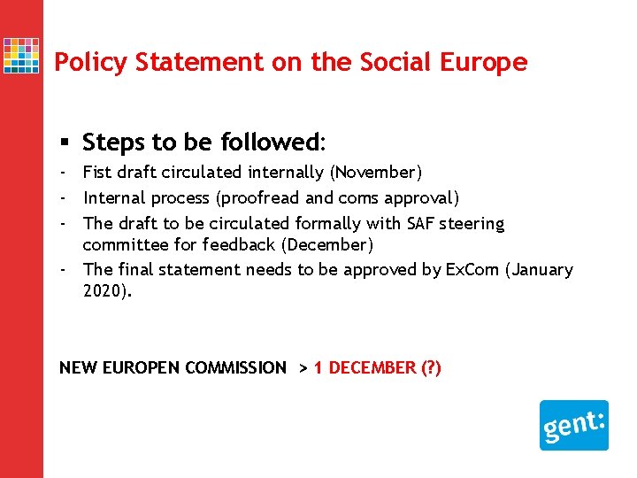 Policy Statement on the Social Europe § Steps to be followed: - Fist draft Policy Statement on the Social Europe § Steps to be followed: - Fist draft