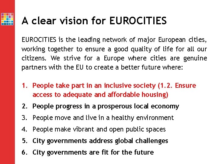 A clear vision for EUROCITIES is the leading network of major European cities, working A clear vision for EUROCITIES is the leading network of major European cities, working