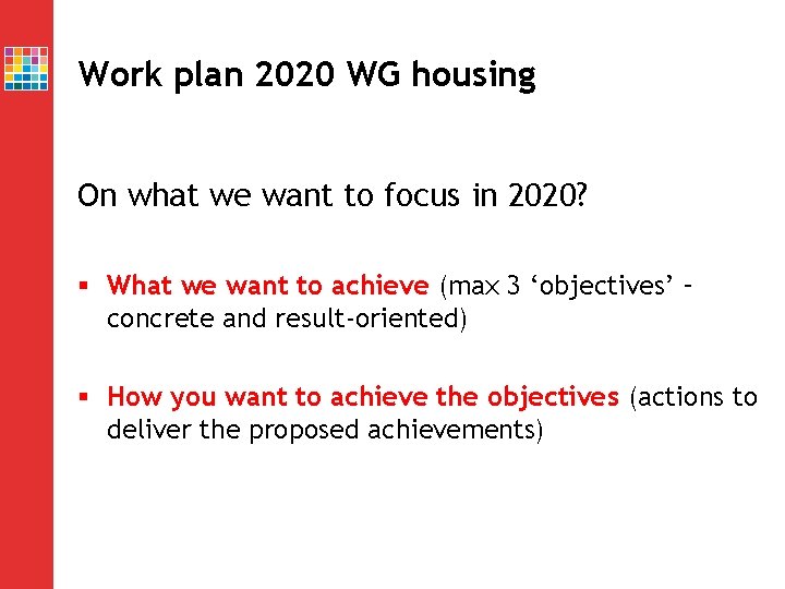 Work plan 2020 WG housing On what we want to focus in 2020? § Work plan 2020 WG housing On what we want to focus in 2020? §