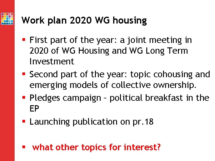 Work plan 2020 WG housing § First part of the year: a joint meeting Work plan 2020 WG housing § First part of the year: a joint meeting