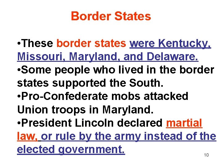 Border States • These border states were Kentucky, Missouri, Maryland, and Delaware. • Some