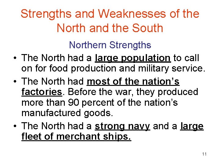 Strengths and Weaknesses of the North and the South Northern Strengths • The North