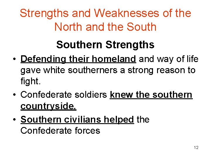 Strengths and Weaknesses of the North and the Southern Strengths • Defending their homeland