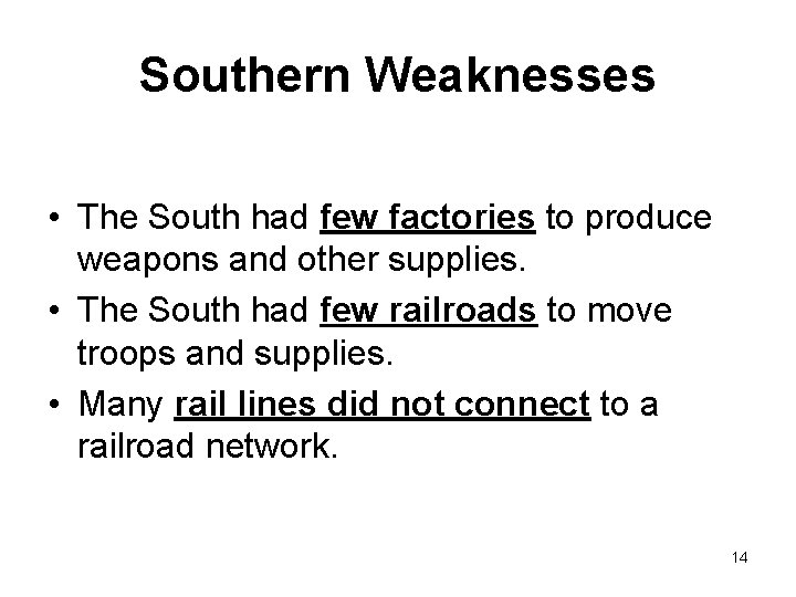 Southern Weaknesses • The South had few factories to produce weapons and other supplies.