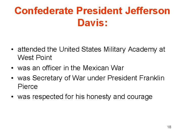 Confederate President Jefferson Davis: • attended the United States Military Academy at West Point