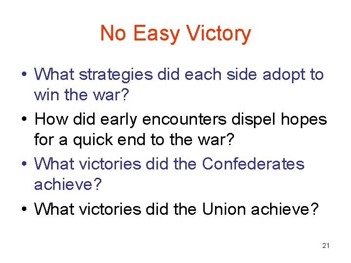 No Easy Victory • What strategies did each side adopt to win the war?
