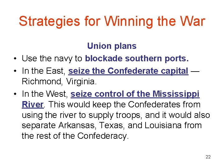 Strategies for Winning the War Union plans • Use the navy to blockade southern