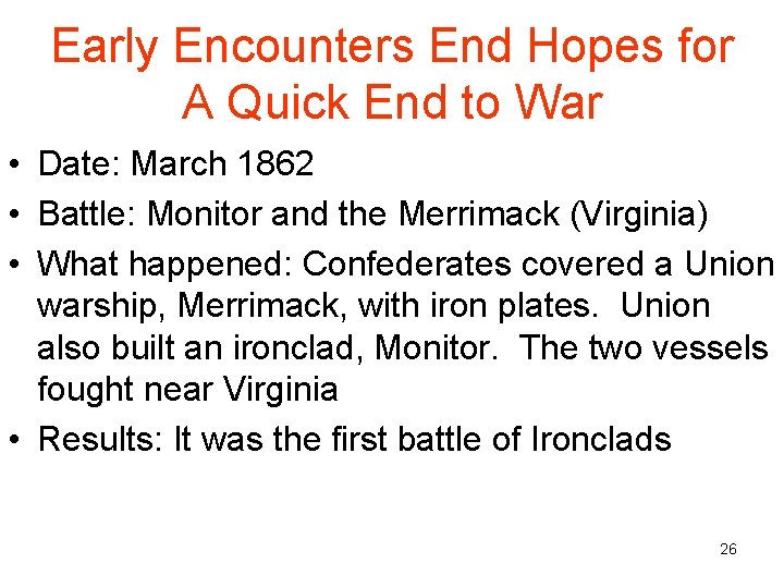 Early Encounters End Hopes for A Quick End to War • Date: March 1862