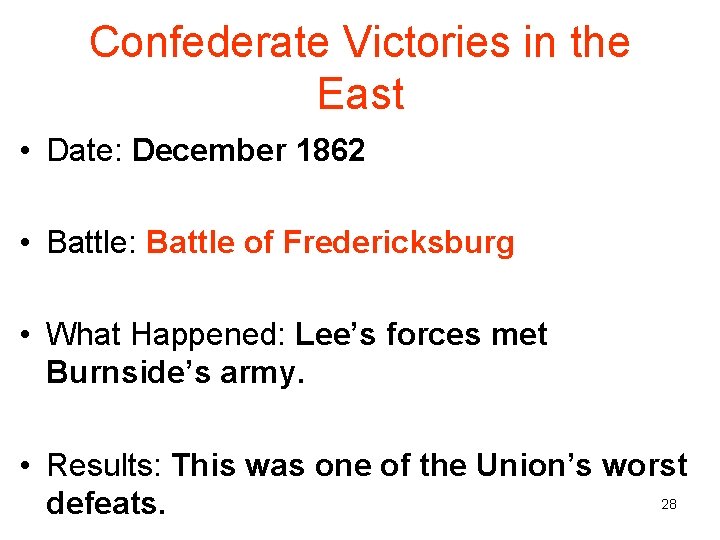 Confederate Victories in the East • Date: December 1862 • Battle: Battle of Fredericksburg