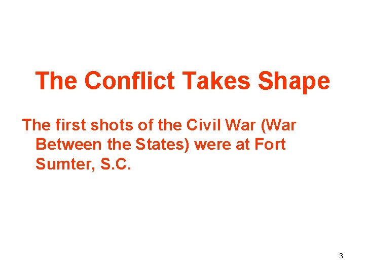 The Conflict Takes Shape The first shots of the Civil War (War Between the