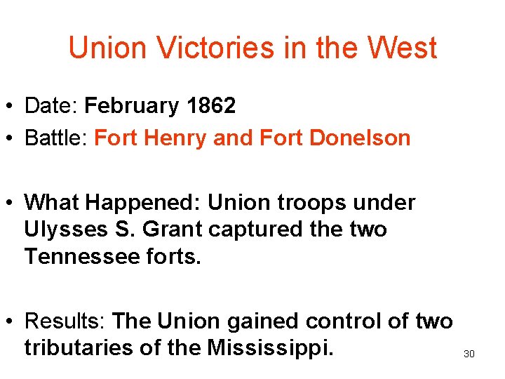 Union Victories in the West • Date: February 1862 • Battle: Fort Henry and