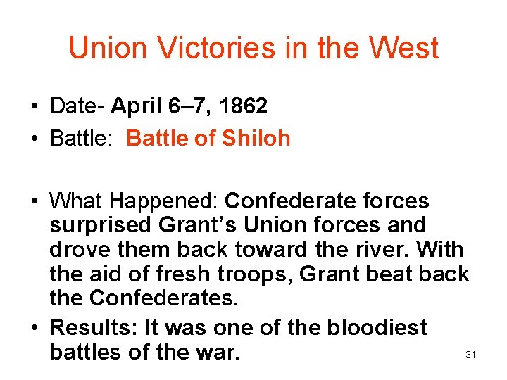 Union Victories in the West • Date- April 6– 7, 1862 • Battle: Battle