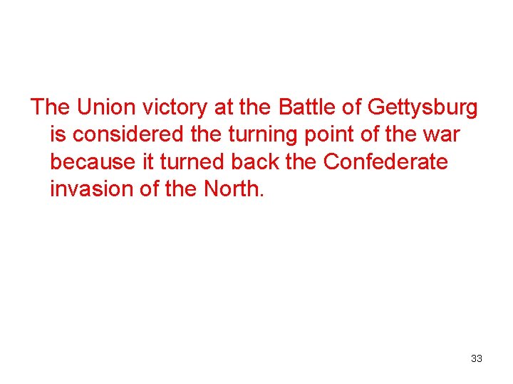 The Union victory at the Battle of Gettysburg is considered the turning point of
