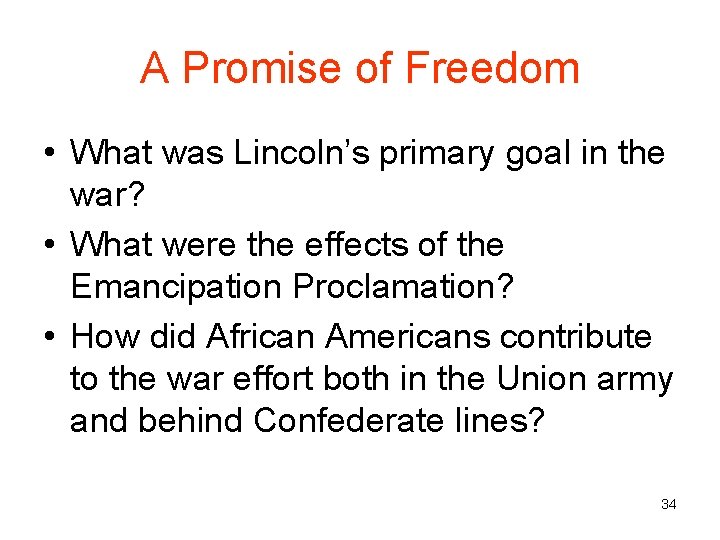 A Promise of Freedom • What was Lincoln’s primary goal in the war? •
