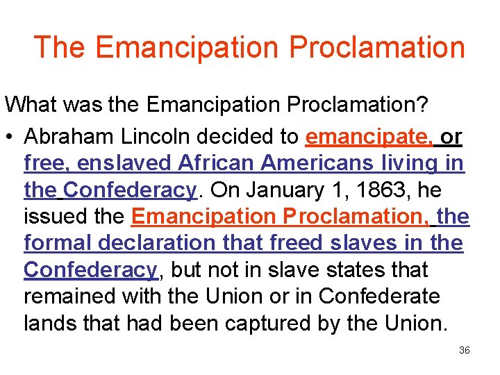 The Emancipation Proclamation What was the Emancipation Proclamation? • Abraham Lincoln decided to emancipate,