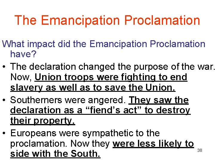 The Emancipation Proclamation What impact did the Emancipation Proclamation have? • The declaration changed