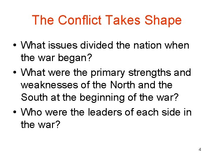 The Conflict Takes Shape • What issues divided the nation when the war began?