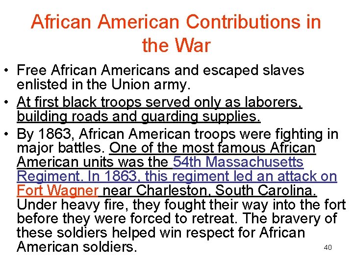 African American Contributions in the War • Free African Americans and escaped slaves enlisted