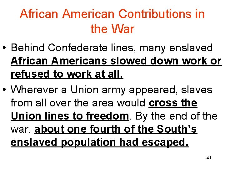 African American Contributions in the War • Behind Confederate lines, many enslaved African Americans