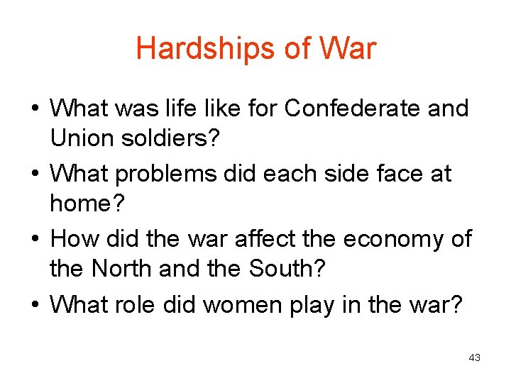 Hardships of War • What was life like for Confederate and Union soldiers? •