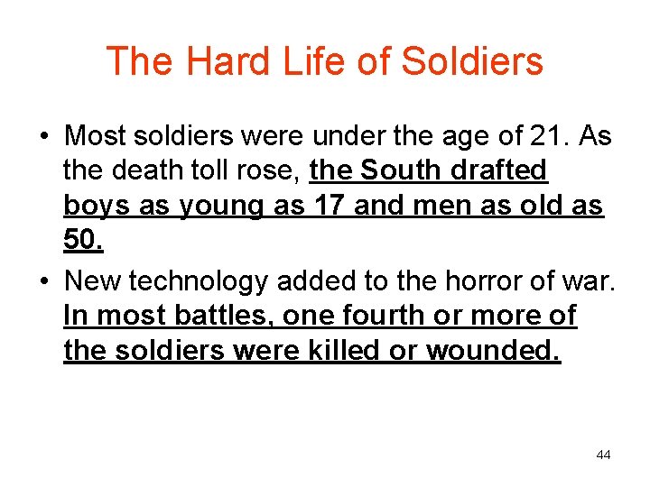 The Hard Life of Soldiers • Most soldiers were under the age of 21.