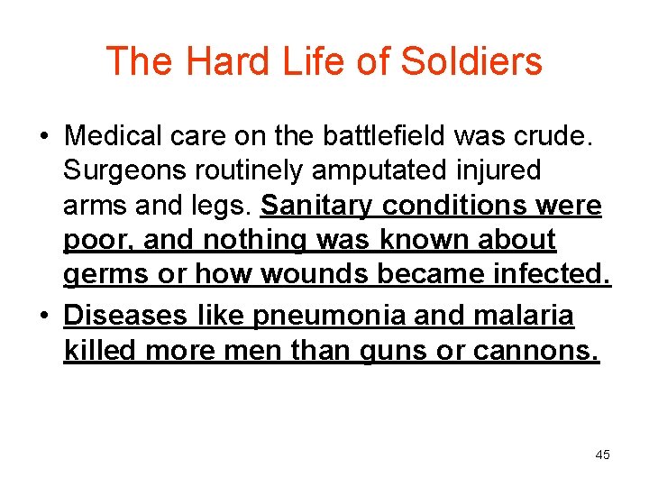 The Hard Life of Soldiers • Medical care on the battlefield was crude. Surgeons