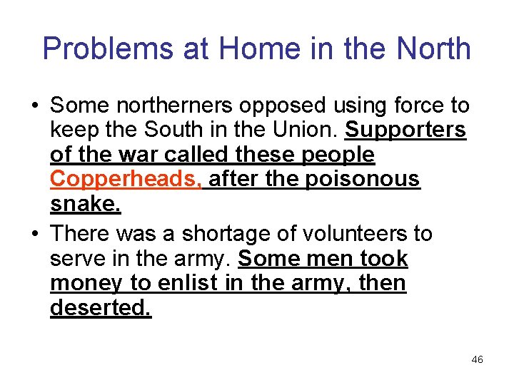 Problems at Home in the North • Some northerners opposed using force to keep