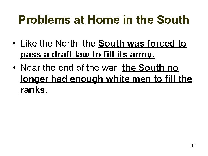 Problems at Home in the South • Like the North, the South was forced