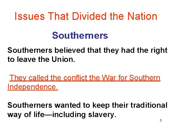 Issues That Divided the Nation Southerners believed that they had the right to leave